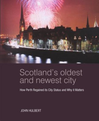 Książka Scotland's Oldest and Newest City John Hulbert