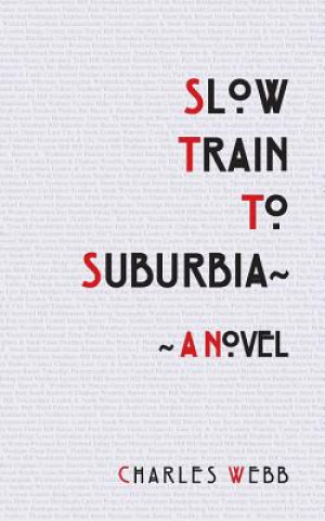 Kniha Slow Train To Suburbia Charles Webb