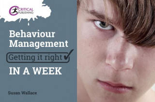 Knjiga Behaviour Management: Getting it Right in a Week Susan Wallace