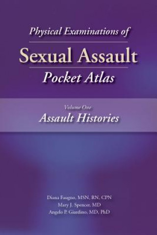 Kniha Physical Examinations of Sexual Assault Pocket Atlas, Volume 1: Assault Histories Diana K. Faugno