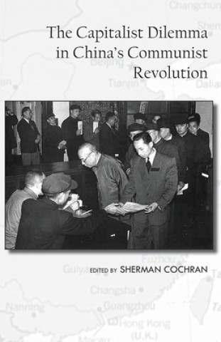 Книга Capitalist Dilemma in China's Cultural Revolution Sherman Cochran