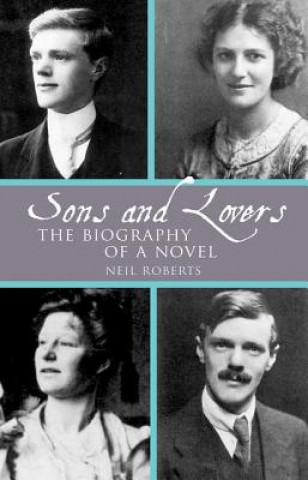 Kniha Sons and Lovers: The Biography of a Novel Neil Roberts