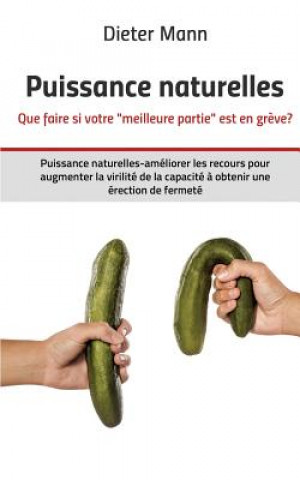 Kniha Puissance naturelles - Que faire si votre meilleure partie est en greve? Dieter Mann