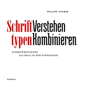 Книга Schrifttypen - Verstehen Kombinieren PHILIPP STAMM