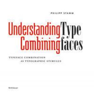 Kniha Understanding - Combining Typefaces PHILIPP STAMM