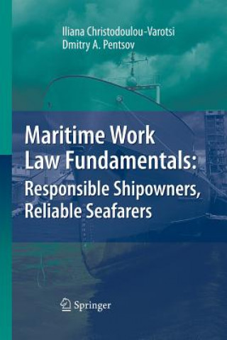 Könyv Maritime Work Law Fundamentals: Responsible Shipowners, Reliable Seafarers Iliana Christodoulou-Varotsi