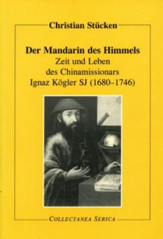 Книга Zeit und Leben des Chinamissionars Ignaz Koegler SJ (1680-1746) Christian Stucken