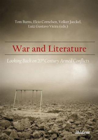 Книга War and Literature - Looking Back on 20th Century Armed Conflicts Tom Burns