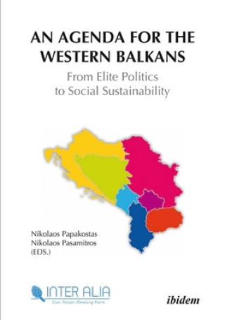 Könyv Agenda for the Western Balkans - From Elite Politics to Social Sustainability Nikolaos Papakostas