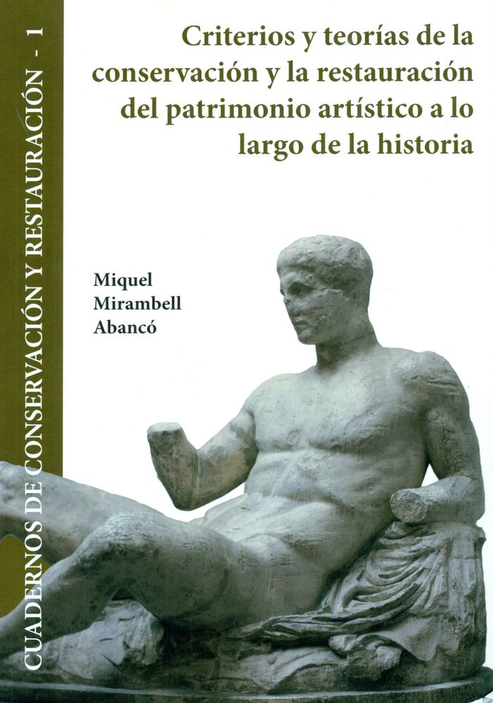 Kniha Criterios y teorias de la conservacion y la restauracion del patrimonio artistico a lo largo de la historia Miquel Mirambell