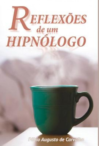 Книга Reflexoes de um Hipnologo Fabio Augusto De Carvalho