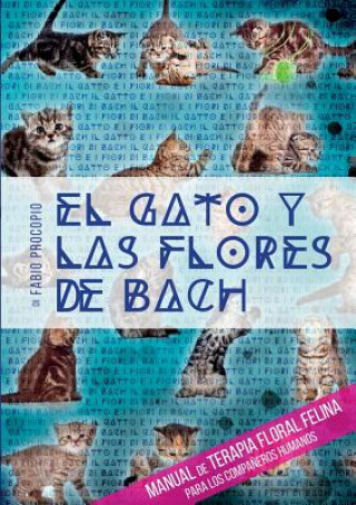 Kniha gato y las flores de bach - Manual de terapia floral felina para los companeros humanos Fabio Procopio