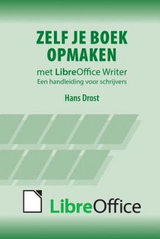 Könyv Zelf je boek opmaken met LibreOffice Writer Hans Drost