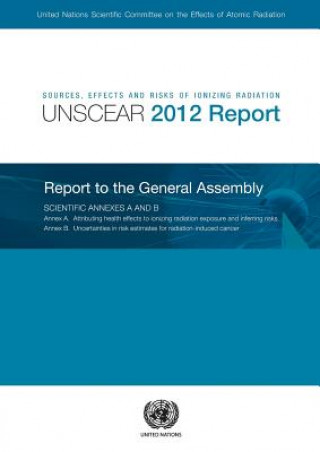 Kniha Sources, effects and risks of ionizing radiation United Nations Scientific Committee on the Effects of Atomic Radiation