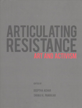 Kniha Articulating Resistance - Art & Activism Deeptha Achar