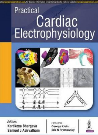 Kniha Practical Cardiac Electrophysiology Kartikeya Bhargava