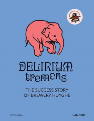 Könyv Delirium: The Successful Story of Brewery Huyghe Erik Verdonck