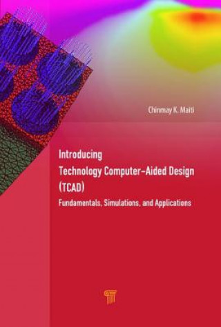 Carte Introducing Technology Computer-Aided Design (TCAD) Chinmay K. Maiti