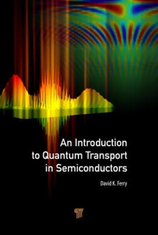 Carte Introduction to Quantum Transport in Semiconductors David K (Arizona State University Scottsdale USA) Ferry