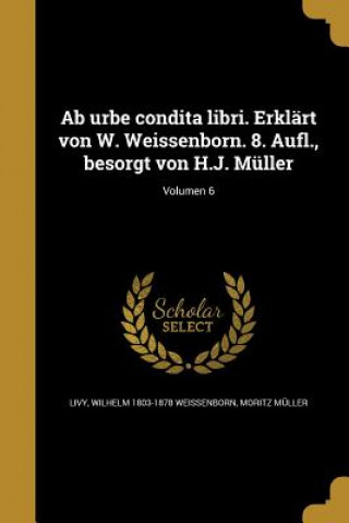 Kniha LAT-AB URBE CONDITA LIBRI ERKL Wilhelm 1803-1878 Weissenborn