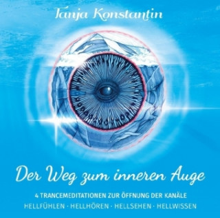 Audio Der Weg zum inneren Auge, 1 Audio-CD Tanja Konstantin