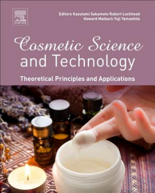 Carte Cosmetic Science and Technology: Theoretical Principles and Applications Kazutami Sakamoto