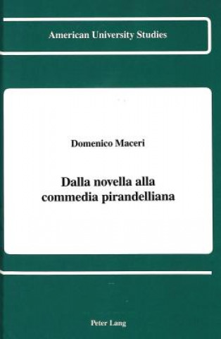 Книга Dalla Novella Alla Commedia Pirandelliana Domenico Maceri