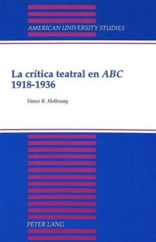 Carte Critica Teatral en ABC 1918-1936 Vance R. Holloway