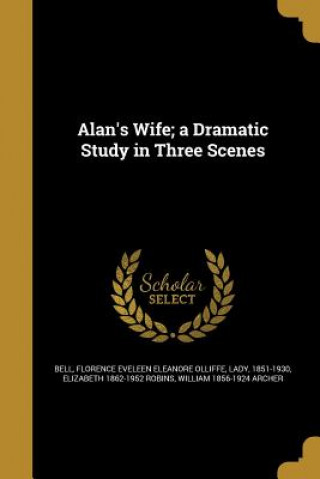 Könyv ALANS WIFE A DRAMATIC STUDY IN Elizabeth 1862-1952 Robins