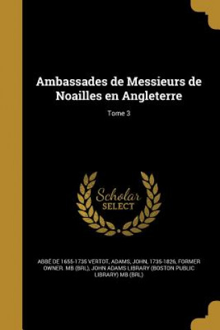 Kniha FRE-AMBASSADES DE MESSIEURS DE Abbe De 1655-1735 Vertot