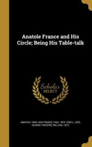 Buch ANATOLE FRANCE & HIS CIRCLE BE Anatole 1844-1924 France