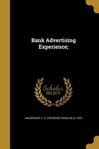 Boek BANK ADVERTISING EXPERIENCE T. D. (Theodore Douglas) B. MacGregor