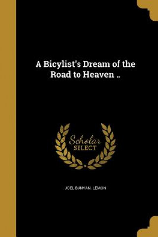 Книга BICYLISTS DREAM OF THE ROAD TO Joel Bunyan Lemon