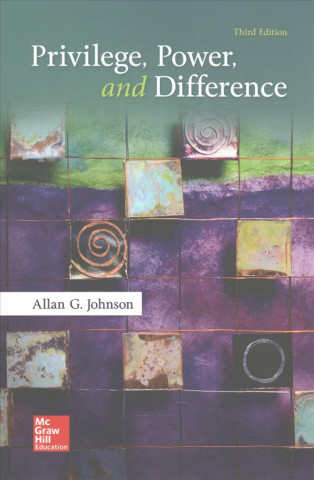 Kniha Privilege, Power, and Difference Allan G Johnson