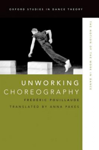 Kniha Unworking Choreography Frederic Pouillaude