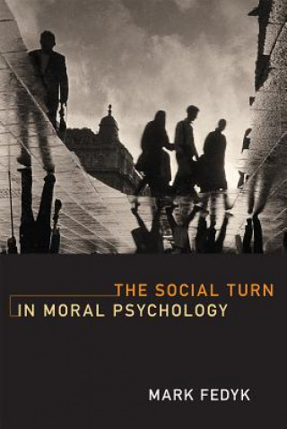 Knjiga Social Turn in Moral Psychology Mark Fedyk