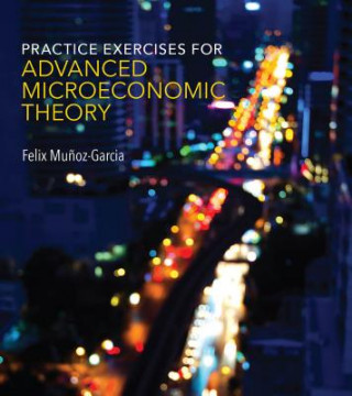 Book Practice Exercises for Advanced Microeconomic Theory Felix Munoz-Garcia