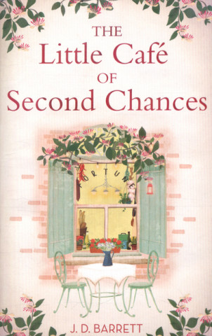 Kniha Little Cafe of Second Chances: a heartwarming tale of secret recipes and a second chance at love J. D. Barrett