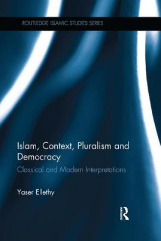 Könyv Islam, Context, Pluralism and Democracy Yaser Ellethy
