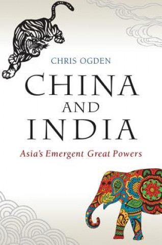 Kniha China and India - Asia's Emergent Great Powers Christopher Ogden