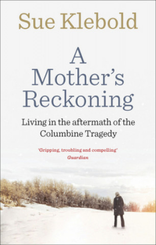 Könyv Mother's Reckoning Sue Klebold