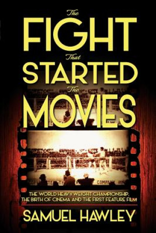 Carte Fight That Started the Movies SAMUEL HAWLEY