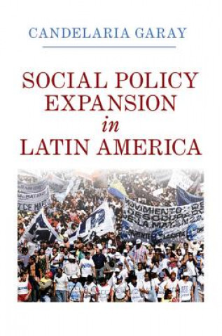 Könyv Social Policy Expansion in Latin America Candelaria Garay