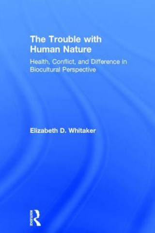 Boek Trouble with Human Nature Elizabeth D. Whitaker