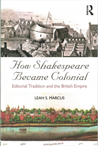 Könyv How Shakespeare Became Colonial Leah S. Marcus
