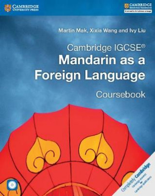 Könyv Cambridge IGCSE (R) Mandarin as a Foreign Language Coursebook with Audio CDs (2) Martin Mak