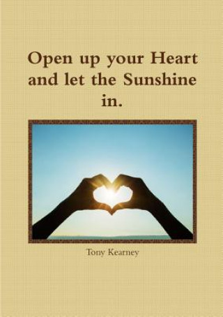 Carte Open Up Your Heart and Let the Sunshine in. Tony Kearney