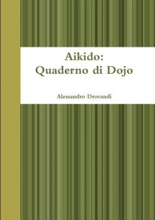 Carte Aikido: Quaderno Di Dojo Alessandro Drovandi