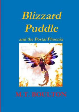 Kniha Blizzard Puddle and the Postal Phoenix Part 2 M. T. Boulton