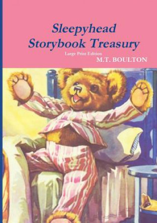 Kniha Sleepyhead Storybook Treasury Large Print Edition M. T. Boulton